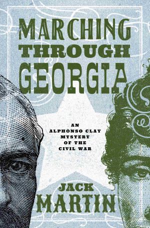 [Alphonso Clay Mysteries of the Civil War 03] • Marching Through Georgia